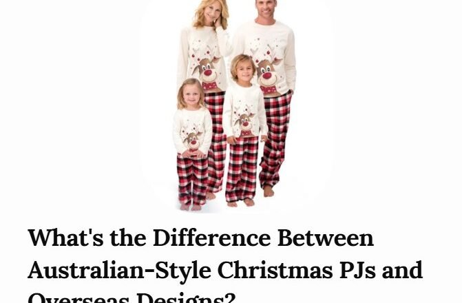 What’s the Difference Between Australian-Style Christmas PJs and Overseas Designs?
