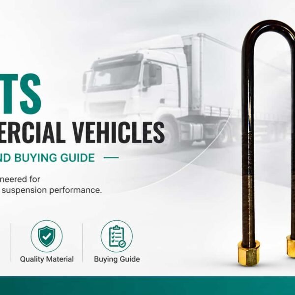 U Bolts for Commercial Vehicles: Types, Uses and Buying Guide